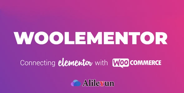 Woolementor Pro 2.2.0 – Elementor与WooCommerce连接插件